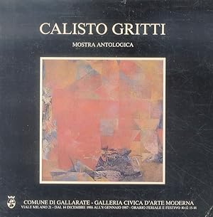 Calisto Gritti. Antologica 1959 - 1986. Presentazione di Silvio Zanella. Scritti di: L. Budigna, ...