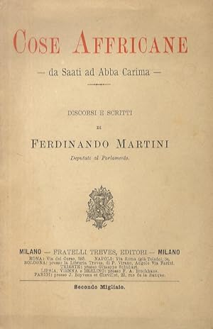 Cose Affricane. Da Saati ad Abba Carima. Discorsi e scritti di Ferdinando Martini.