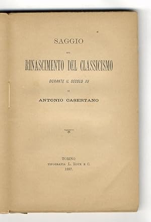 Imagen del vendedor de Saggio sul rinascimento del Classicismo durante il secolo XV. a la venta por Libreria Oreste Gozzini snc