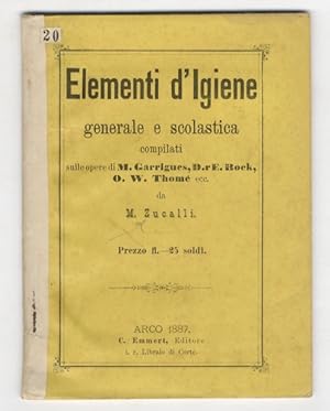 Elementi d'Igiene generale e scolastica compilati sulle opere di M. Garrigues, D.r E. Bock, O.W. ...