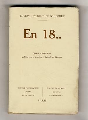 En 18. Préface d'Edmond de Goncourt. Postface de G. Chérau. Edition définitive publié sous la dir...