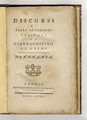 Bild des Verkufers fr Discorsi di sacro argomento recitati da Giannagostino de Cosmi, canonico della cattedrale di Catania. zum Verkauf von Libreria Oreste Gozzini snc