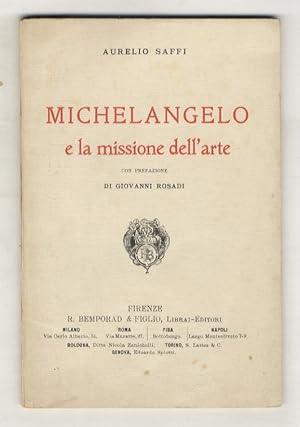 Michelangelo e la missione dell'arte. Con prefazione di Giovanni Rosadi.