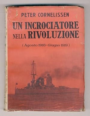 Imagen del vendedor de Un incrociatore nella Rivoluzione (agosto 1918 - giungo 1919). Versione integrale dal tedesco di Giovanni Podio. a la venta por Libreria Oreste Gozzini snc