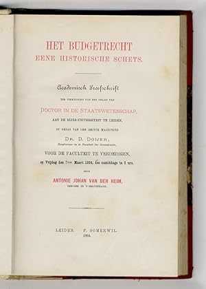 Het Budgetrecht. Eene historische schets. Academisch Proefschrift ter verkrijging van den graad v...