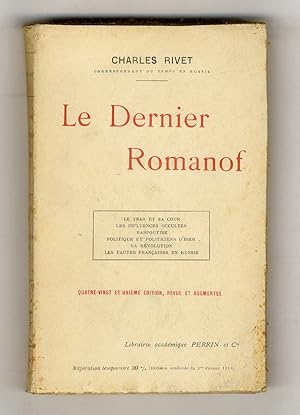 Le Dernier Romanof. (Le Tsar et sa cour - Les influences occultes - Raspoutine - Politique et pol...