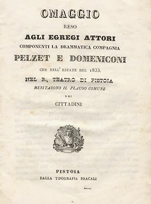 Omaggio reso agli egregi attori componenti la drammatica compagnia Pelzet e Domeniconi che nell'e...