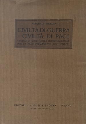 Civiltà di guerra e civiltà di pace. Studio di sociologia internazionale per la pace permanente t...