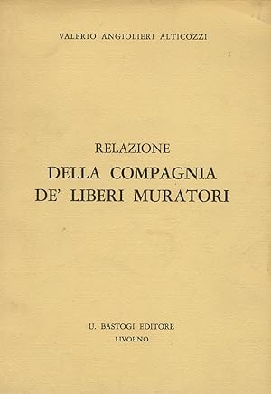Relazione della Compagnia de' Liberi Muratori.