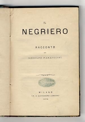 Il negriero. Racconto di Rodolfo Paravicini.