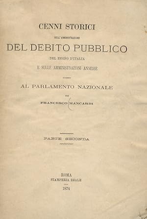 Cenni storici dell'amministrazione del debito pubblico del Regno d'Italia e sulle amministrazioni...