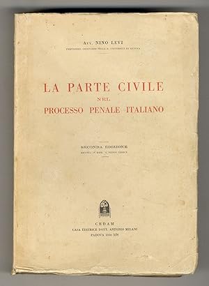 La parte civile nel processo penale italiano. Seconda edizione rifatta in base al nuovo codice ci...