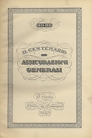 centenario (il) delle Assicurazioni Generali. 1831-1931.