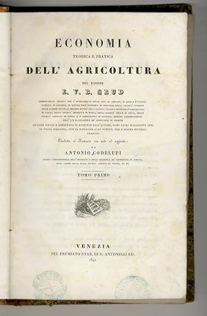 Economia teorica e pratica dell'agricoltura. Tradotta ed illustrata con note ed aggiunte da A. Co...