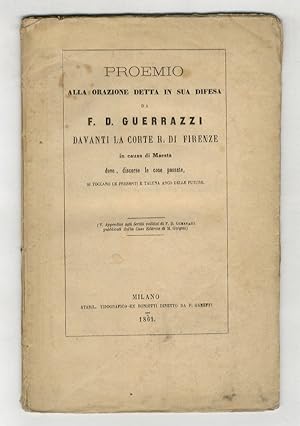 Bild des Verkufers fr Proemio alla orazione detta in sua difesa da F.D. Guerrazzi davanti la Corte R. di Firenze in causa di Maest dove, discorse le cose passate, si toccano le presenti e taluna anco delle future. zum Verkauf von Libreria Oreste Gozzini snc