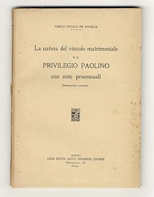 Bild des Verkufers fr La natura del vincolo matrimoniale e il Privilegio Paolino con note processuali. Dissertazione canonica. zum Verkauf von Libreria Oreste Gozzini snc