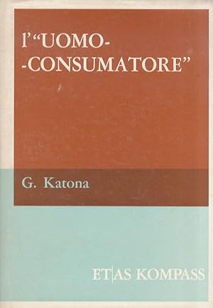 Bild des Verkufers fr L'"uomo - consumatore". zum Verkauf von Libreria Oreste Gozzini snc