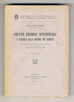 Bild des Verkufers fr Politica doganale differenziale e clausola della nazione pi favorita. Prefazione del Prof. R. Dalla Volta. Volume I. (unico pubblicato). zum Verkauf von Libreria Oreste Gozzini snc