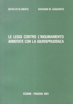 Bild des Verkufers fr Le leggi contro l'inquinamento annotate con la giurisprudenza. zum Verkauf von Libreria Oreste Gozzini snc