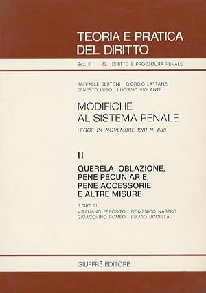 Modifiche al sistema penale. Legge 324 novembre 1981 n. 689. II: Querela, oblazione, pene pecunia...