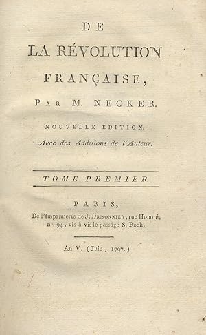 De la Révolution française. Nouvelle édition avec des additions de l'Auteur.