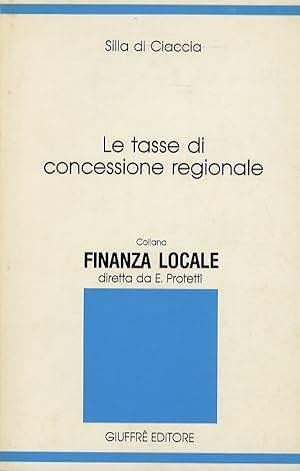 Bild des Verkufers fr Le tasse di concessione regionale. zum Verkauf von Libreria Oreste Gozzini snc