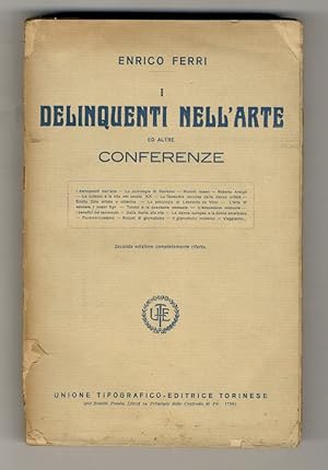 I delinquenti nell'arte ed altre conferenze e saggi di scienza ed arte. Seconda edizione completa...