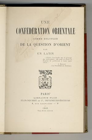 Conféderation Orientale (Une) comme solution de la Question d'Orient par un latin.