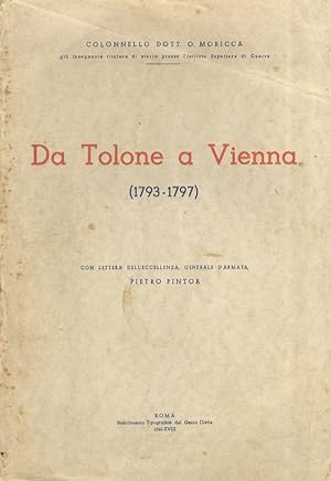 Da Tolone a Vienna. (1793-1797). Con lettera dell'Eccellenza, Generale d'Armata, Pietro Pintor.