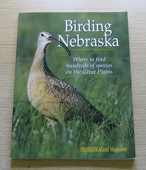 Birding Nebraska: Where to Find Hundreds of Species on the Great Plains.