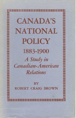 Canadas National Policy, 1883-1900; A Study in Canadian-American Relations.