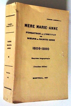 Mère Marie-Anne, fondatrice de l'Institut des Soeurs de Sainte-Anne 1809-1890. Esquisse biographique