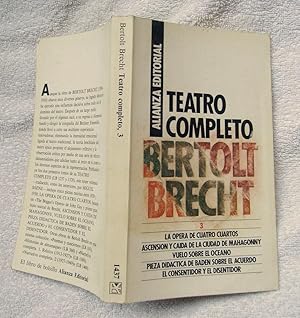 Seller image for Relatos Teatro Completa 3 ( La opera de cuatro cuartos; Ascensin y caida de la ciudad de Mahagonny; Vuelo sobre el oceano; Pieza didactica de baden sobre el acuerdo; El consentidor y el disentidor) for sale by La Social. Galera y Libros