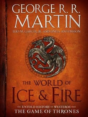 Bild des Verkufers fr The World of Ice and Fire : The Untold History of Westeros and the Game of Thrones zum Verkauf von AHA-BUCH GmbH