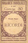 RICORDI DI RICCARDO WAGNER, Milano senza data, Sonzogno, 1900