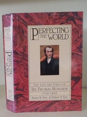 Seller image for Perfecting the World: the Life and Times of Dr Thomas Hodgkin, 1798-1866 for sale by BRIMSTONES