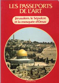 Les Passeports de L'art n° 12 : Jérusalem , Le Sépulcre et La Mosquée d'Omar : Série Rouge