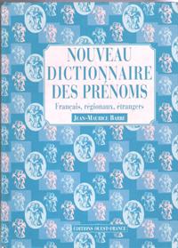 Nouveau Dictionnaire Des Prénoms , Français , Régionaux , Étrangers