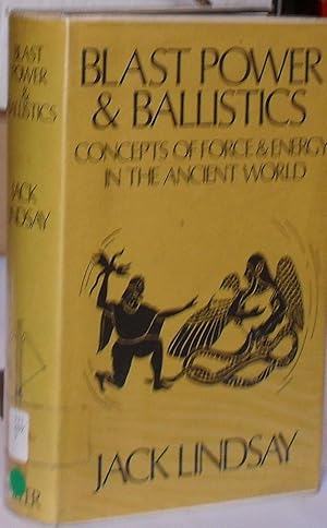 Blast-Power & Ballistics : Concepts of Force and Energy in the Ancient World