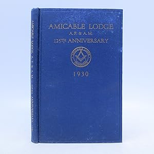 Amicable Lodge A. F. & A. M. One Hundred and Twenty-fifth Anniversary, June 10 amd 11, 1930 (Firs...