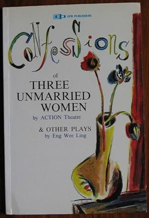 Seller image for Confessions of Three Unmarried Women by ACTION Theatre and other plays by Eng Wee Ling for sale by C L Hawley (PBFA)