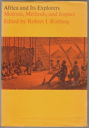 Africa and its Explorers, Motives, Methods, and Impact
