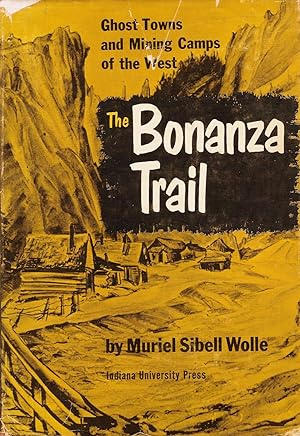 Imagen del vendedor de THE BONANZA TRAIL. GHOST TOWNS AND MINING CAMPS OF THE WEST. a la venta por Legacy Books