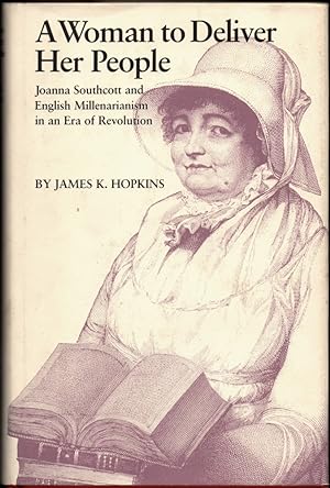 Bild des Verkufers fr Woman to Deliver Her People: Joanna Southcott and English Millenarianism in an Era of Revolution zum Verkauf von Kenneth Mallory Bookseller ABAA
