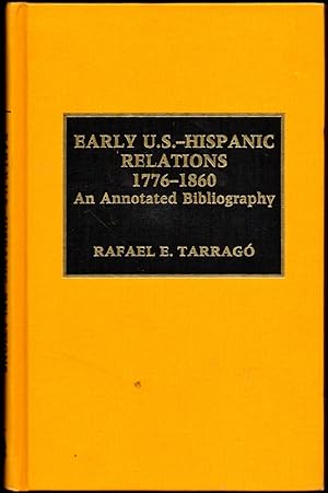 Bild des Verkufers fr Early U.S.-Hispanic Relations, 1776-1860: An Annotated International Bibliography zum Verkauf von Kenneth Mallory Bookseller ABAA