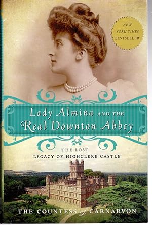 Seller image for Lady Almina and the Real Downton Abbey: The Lost Legacy of Highclere Castle for sale by Dorley House Books, Inc.