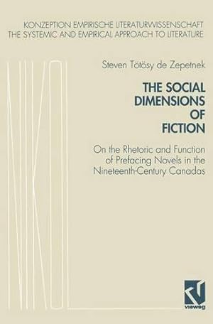 Seller image for The Social Dimensions of Fiction: On the Rhetoric and Function of Prefacing Novels in the Nineteenth-Century Canadas for sale by School Haus Books