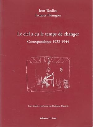 Image du vendeur pour LE CIEL A EU LE TEMPS DE CHANGER. Correspondance 1922-1944. Texte tabli et prsent par Delphine Hautois. mis en vente par Jacques AUDEBERT