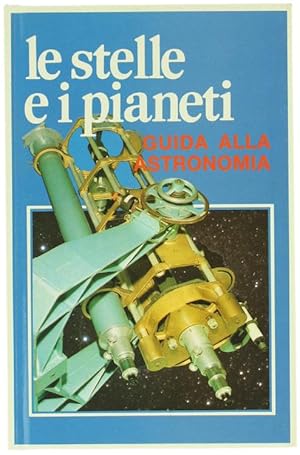 Bild des Verkufers fr LE STELLE E I PIANETI. Guida alla astronomia.: zum Verkauf von Bergoglio Libri d'Epoca