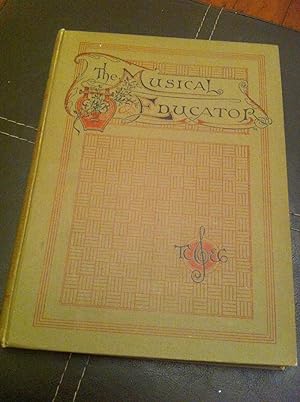 The Musical Educator - Volume 1 (One) - A Library of Musical Instruction by Eminent Specialists